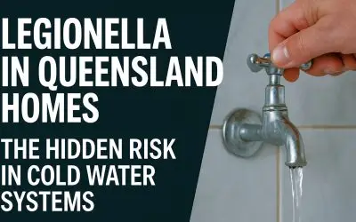 Legionella in Queensland Homes: The Hidden Risk in Cold Water Systems
